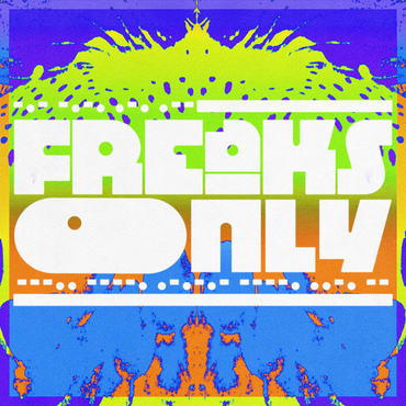 FREAKS ONLY